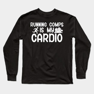 Running comps is my cardio Long Sleeve T-Shirt